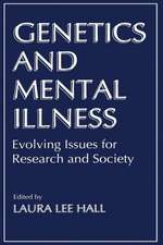 Genetics and Mental Illness: Evolving Issues for Research and Society