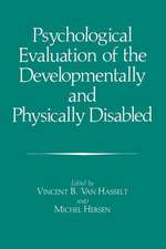 Psychological Evaluation of the Developmentally and Physically Disabled