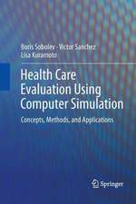 Health Care Evaluation Using Computer Simulation: Concepts, Methods, and Applications