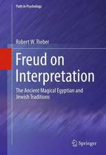 Freud on Interpretation: The Ancient Magical Egyptian and Jewish Traditions