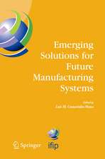 Emerging Solutions for Future Manufacturing Systems: IFIP TC 5 / WG 5.5. Sixth IFIP International Conference on Information Technology for Balanced Automation Systems in Manufacturing and Services, 27-29 September 2004, Vienna, Austria