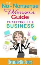 The No Nonsense Woman's Guide to Setting Up a Business