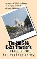 The 2015-16 E-Zzz Traveler's Travel Guide for Washington DC