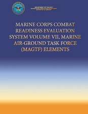 Marine Corps Combat Readiness Evaluation System Volume VII, Marine Air-Ground Task Force (Magtf) Elements