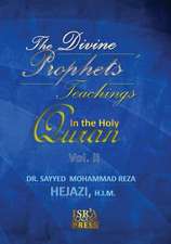 The Divine Prophets Teachings in the Holy Quran Vol. 2