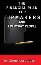 The Financial Plan for Tip Makers and Everyday People