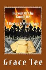 Pursuit of the Good Life a Hearts & Minds Saga