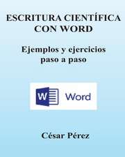 Escritura Cientifica Con Word. Ejemplos y Ejercicios Paso a Paso