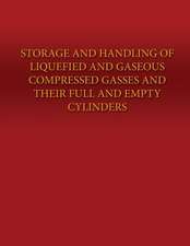 Storage and Handling of Liquefied and Gaseous Compressed Gasses and Their Full and Empty Cylinders