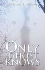 Only a Ghost Knows