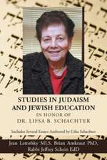 Studies in Judaism and Jewish Education in honor of Dr. Lifsa B. Schachter