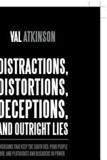 Distractions, Distortions, Deceptions, and Outright Lies