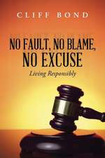 No Fault, No Blame, No Excuse: Living Responsibly