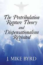 The Pretribulation Rapture Theory and Dispensationalism Revisited