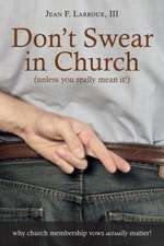 Don't Swear in Church (Unless You Really Mean It!)