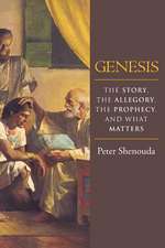 Genesis: The Story, the Allegory, the Prophecy, and What Matters