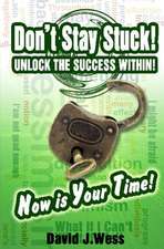 Don't Stay Stuck! Unlock the Success Within!