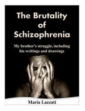 The Brutality of Schizophrenia