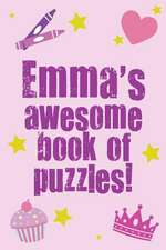 Emma's Awesome Book of Puzzles!