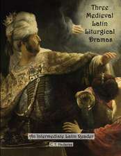 Three Medieval Latin Liturgical Dramas