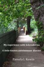 My Experience with Scleroderma a Little Known Autoimmune Disease