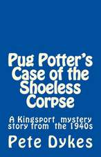 Pug Potter's Case of the Shoeless Corpse