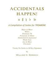 Accidentals Happen! a Compilation of Scales for Trombone Twenty-Six Scales in All Key Signatures