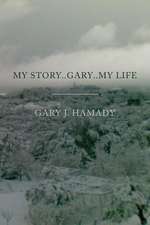 My Story..Gary..My Life