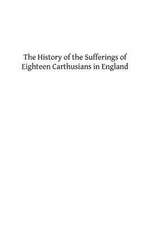 The History of the Sufferings of Eighteen Carthusians in England