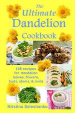 The Ultimate Dandelion Cookbook