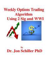 Weekly Options Trading Algorithm Using 2 Sig and Wwi