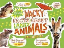 Totally Wacky Facts about Land Animals