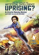Can You Survive an Aritificial Intelligence Uprising?: An Interactive Doomsday Adventure