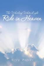 The Whirling White Light Ride in Heaven