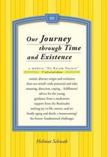 Our Journey Through Time and Existence