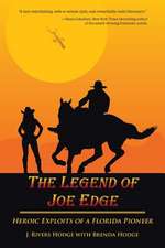 The Legend of Joe Edge: Heroic Exploits of a Florida Pioneer