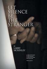 Let Silence Be the Stranger