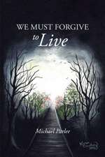 We Must Forgive to Live