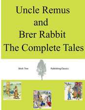 Uncle Remus and Brer Rabbit the Complete Tales