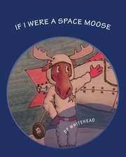 If I Were a Space Moose