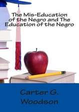 The MIS-Education of the Negro and the Education of the Negro