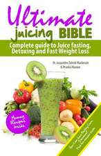 Ultimate Juicing Bible