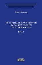 Recovery of Mans Matter by Concentration on Number Rows. Book 1.