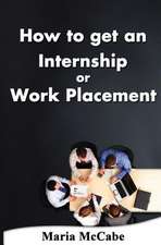 How to Get an Internship or Work Placement