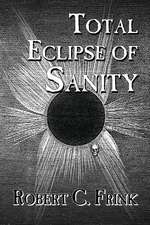 Total Eclipse of Sanity