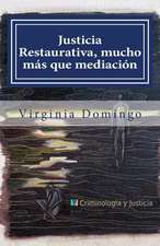 Justicia Restaurativa, Mucho Mas Que Mediacion