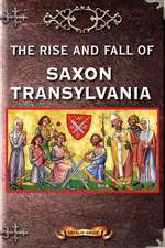 The Rise and Fall of Saxon Transylvania