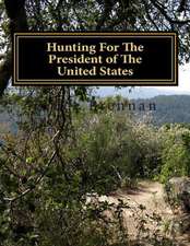 Hunting for the President of the United States