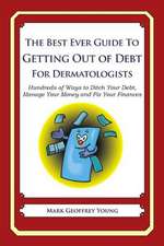 The Best Ever Guide to Getting Out of Debt for Dermatologists