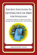 The Best Ever Guide to Getting Out of Debt for Physicians